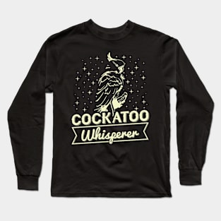 Cockatoo whisperer Quote for a Cockatoo birder Long Sleeve T-Shirt